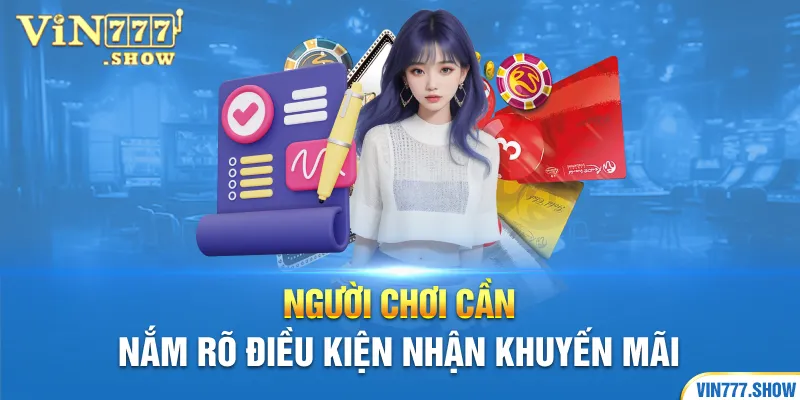Người chơi cần nắm rõ điều kiện nhận khuyến mãi