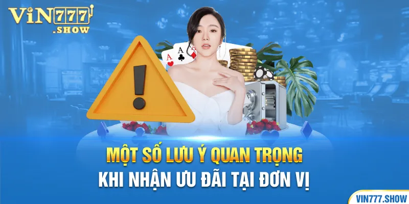 Một số lưu ý quan trọng khi nhận ưu đãi tại đơn vị