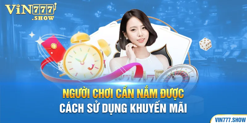 Người chơi cần nắm được cách sử dụng khuyến mãi