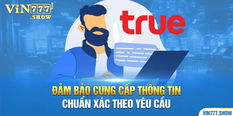 Đảm bảo cung cấp thông tin chuẩn xác theo yêu cầu