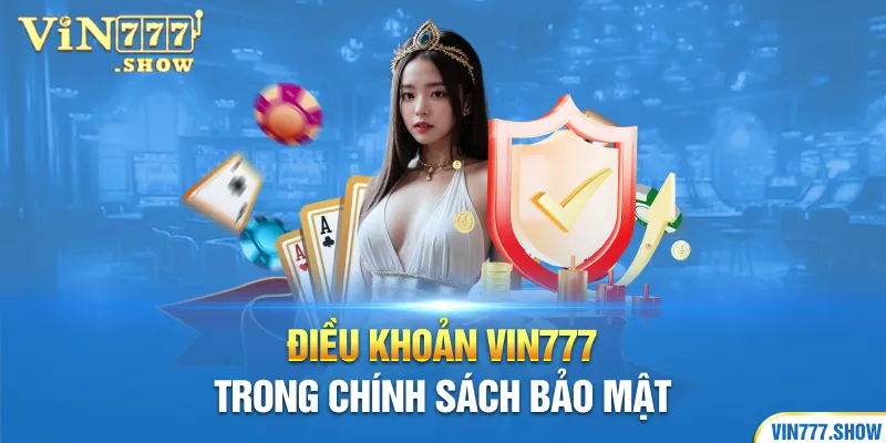 Điều khoản Vin777 trong chính sách bảo mật