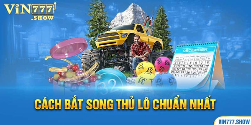 Cách bắt song thủ lô chuẩn nhất
