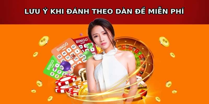 Một số điểm cần lưu ý khi đánh theo dàn miễn phí